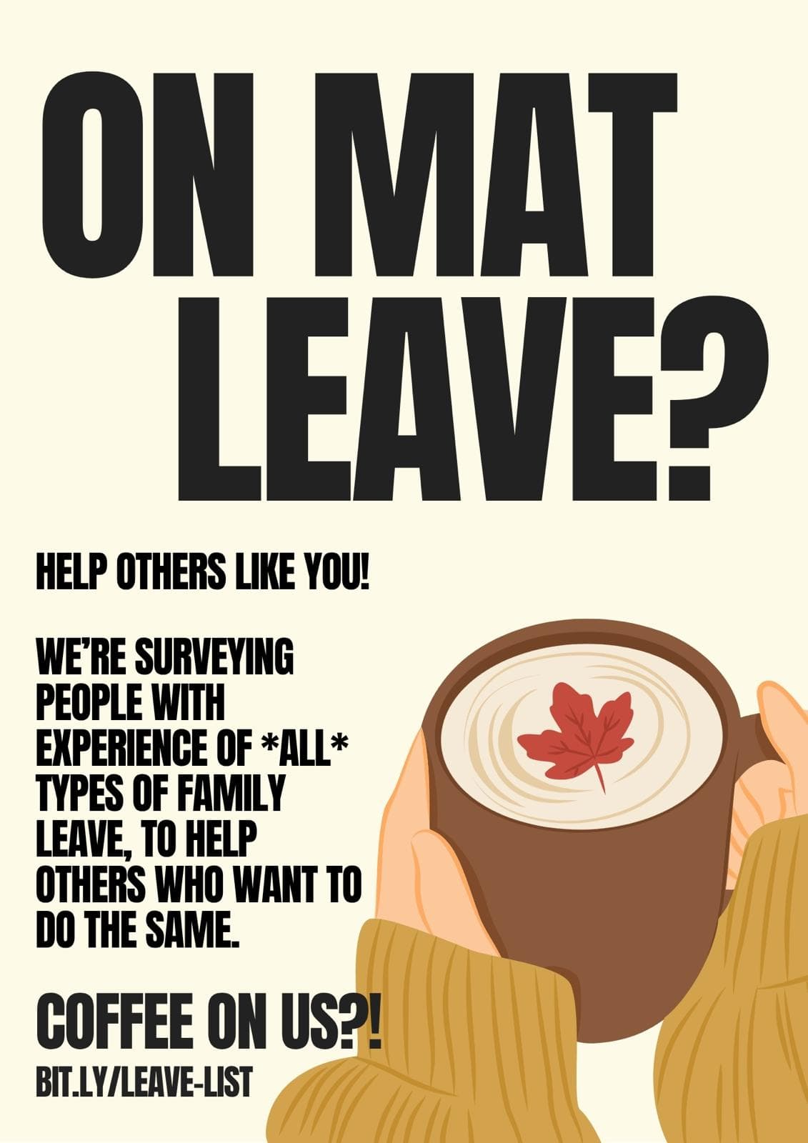 ON MAT LEAVE? Help others like you! We're surveying people with experience of ALL TYPES OF FAMILY LEAVE, to help others who want to do the same. COFFEE ON US?!